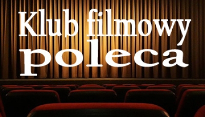 Filmowe propozycje Klubu Filmowego