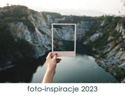 Konkurs fotograficzny - FOTO-INSPIRACJE 2023