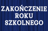 Zakończenie roku szkolnego 2024/2025
